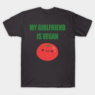 My girlfriend is Vegan T-Shirt